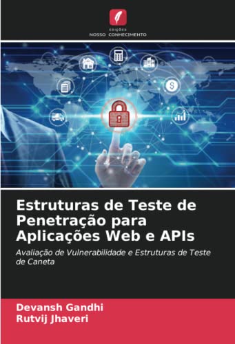 Ler Estruturas de Teste de Penetração para Aplicações Web e APIs: Avaliação de Vulnerabilidade e Estruturas de Teste de Caneta, do autor Devansh Gandhi; Rutvij Jhaveri Ler Estruturas de Teste de Penetração para Aplicações Web e APIs: Avaliação de Vulnerabilidade e Estruturas de Teste de Caneta, do autor Devansh Gandhi; Rutvij Jhaveri