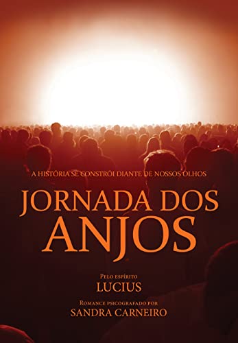 Ler JORNADA DOS ANJOS, do autor Sandra Carneiro; Espírito Lucius Ler JORNADA DOS ANJOS, do autor Sandra Carneiro; Espírito Lucius