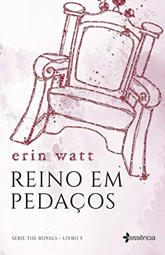 Ler Reino em pedaços: Série The Royals - Livro 5, do autor Erin Watt Ler Reino em pedaços: Série The Royals - Livro 5, do autor Erin Watt