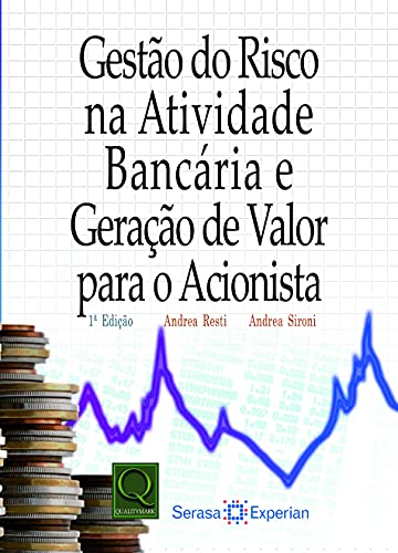 Ler Gestão do Risco na Atividade Bancária e Geração de Valor para o Acionista, do autor Andrea Sironi; Andrea Resti