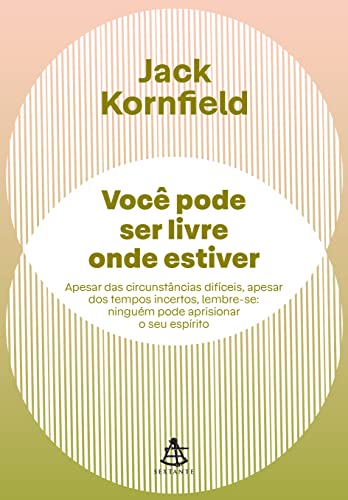 Ler Você pode ser livre onde estiver: Apesar das circunstâncias difíceis, apesar dos tempos incertos, lembre-se: ninguém pode aprisionar o seu espírito, do autor Jack Kornfield Ler Você pode ser livre onde estiver: Apesar das circunstâncias difíceis, apesar dos tempos incertos, lembre-se: ninguém pode aprisionar o seu espírito, do autor Jack Kornfield