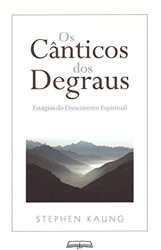 Ler Os Cânticos dos Degraus: Estágios do Crescimento Espiritual, do autor Stephen Kaung