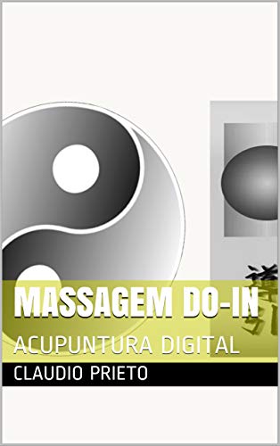 Ler MASSAGEM DO-IN: ACUPUNTURA DIGITAL, do autor claudio prieto; elza prieto Ler MASSAGEM DO-IN: ACUPUNTURA DIGITAL, do autor claudio prieto; elza prieto