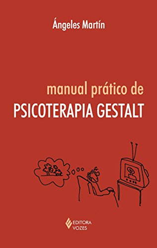 Ler Manual prático de psicoterapia gestalt, do autor Ángeles Martín Ler Manual prático de psicoterapia gestalt, do autor Ángeles Martín