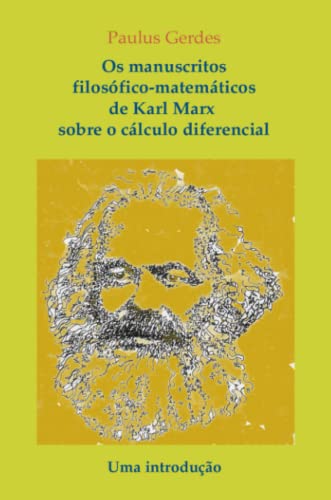 Ler Os Manuscritos Filosofico-matematicos De Karl Marx Sobre O Calculo Diferencial. Uma Introducao, do autor Paulus Gerdes Ler Os Manuscritos Filosofico-matematicos De Karl Marx Sobre O Calculo Diferencial. Uma Introducao, do autor Paulus Gerdes