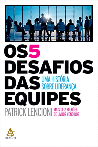 Ler Os 5 desafios das equipes: Uma história sobre liderança, do autor Patrick Lencioni Ler Os 5 desafios das equipes: Uma história sobre liderança, do autor Patrick Lencioni