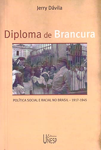 Ler Diploma De Brancura: Política social e racial no Brasil, 1917-1945, do autor Jerry D'Avila Ler Diploma De Brancura: Política social e racial no Brasil, 1917-1945, do autor Jerry D'Avila