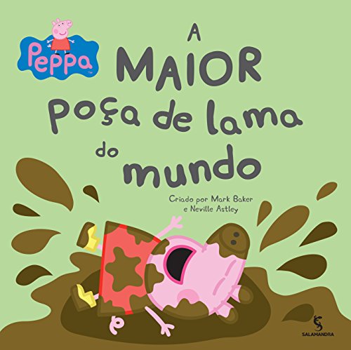 Ler Peppa. A Maior Poça de Lama do Mundo, do autor Neville Astley Ler Peppa. A Maior Poça de Lama do Mundo, do autor Neville Astley
