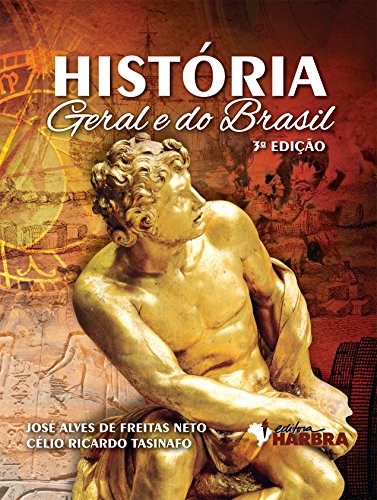 Ler História Geral e do Brasil - Volume Único - 3ª edição, do autor J. A. Freitas Neto; Celio Ricardo Tasinafo Ler História Geral e do Brasil - Volume Único - 3ª edição, do autor J. A. Freitas Neto; Celio Ricardo Tasinafo