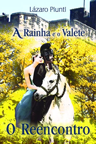 Ler A Rainha e o Valete: o Reencontro, do autor Lázaro Piunti Ler A Rainha e o Valete: o Reencontro, do autor Lázaro Piunti