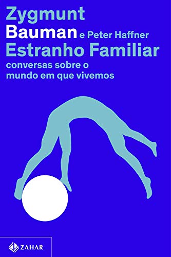 Ler Estranho familiar: Conversas sobre o mundo em que vivemos, do autor Zygmunt Bauman; Peter Haffner