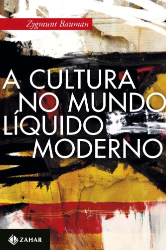 Ler A cultura no mundo líquido moderno, do autor Zygmunt Bauman Ler A cultura no mundo líquido moderno, do autor Zygmunt Bauman