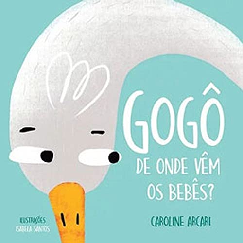 Ler Gogô - De onde vêm os bebês?, do autor CAROLINE ARCARI Ler Gogô - De onde vêm os bebês?, do autor CAROLINE ARCARI