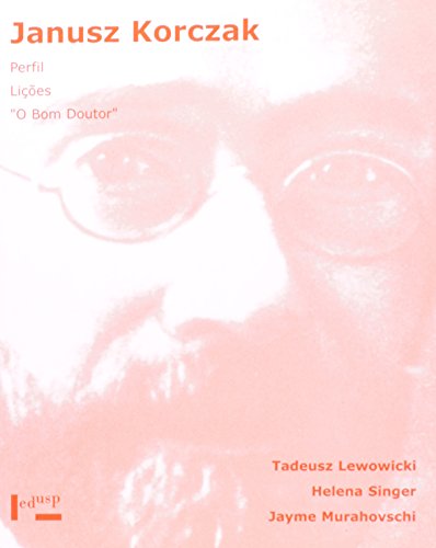 Ler Janusz Korczak. Perfil, Lições, o Bom Doutor, do autor Tadeusz Lewowicki Ler Janusz Korczak. Perfil, Lições, o Bom Doutor, do autor Tadeusz Lewowicki