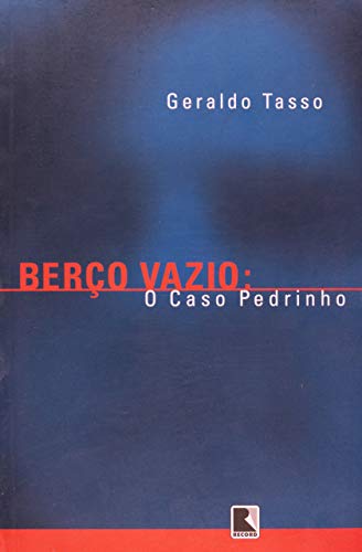 Ler BERÇO VAZIO: O CASO PEDRINHO: O caso pedrinho, do autor Geraldo Tasso Ler BERÇO VAZIO: O CASO PEDRINHO: O caso pedrinho, do autor Geraldo Tasso