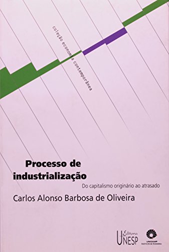 Ler Processo de industrialização: Do capitalismo originário ao atrasado, do autor Carlos Alonso Barbosa de Oliveira Ler Processo de industrialização: Do capitalismo originário ao atrasado, do autor Carlos Alonso Barbosa de Oliveira
