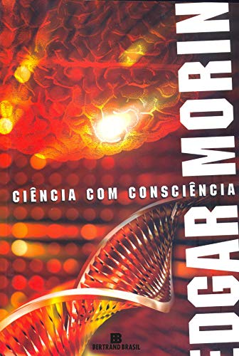 Ler Ciência com consciência, do autor Edgar Morin Ler Ciência com consciência, do autor Edgar Morin