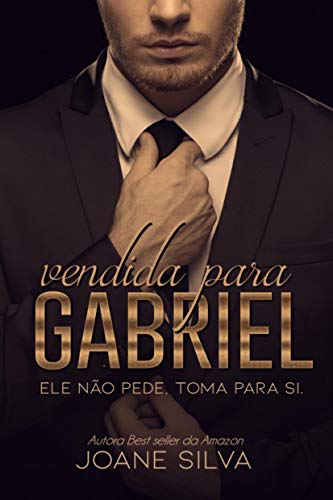 Ler Vendida para Gabriel (Livro único), do autor Joane Silva Ler Vendida para Gabriel (Livro único), do autor Joane Silva
