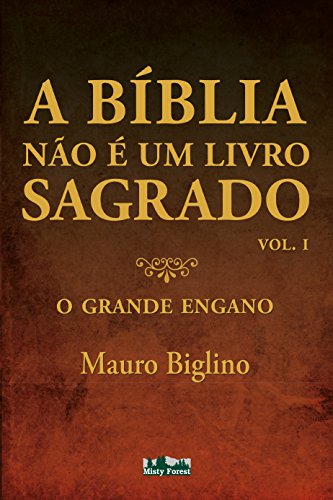 Ler A Bíblia não é um livro Sagrado: O grande engano, do autor Mauro Biglino Ler A Bíblia não é um livro Sagrado: O grande engano, do autor Mauro Biglino