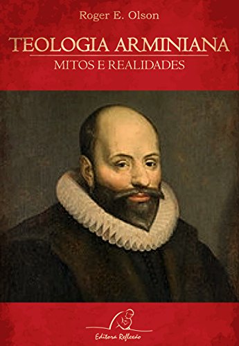 Ler Teologia Arminiana - Mitos E Realidades, do autor Olson- Roger E. Ler Teologia Arminiana - Mitos E Realidades, do autor Olson- Roger E.