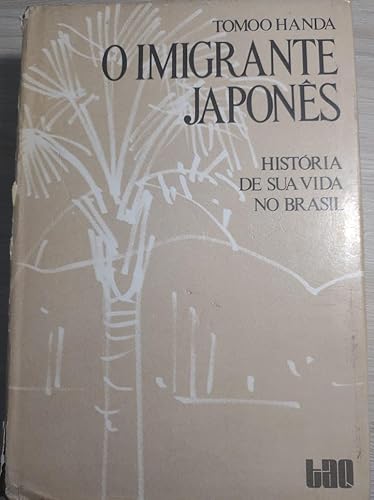 Ler O Imigrante Japones: Historia De Sua Vida No Brasil (Colecao Coroa Vermelha) (Portuguese Edition), do autor Tomoo Handa
