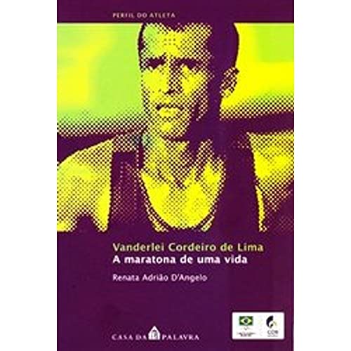 Ler A Maratona de uma Vida - Vanderlei Cordeiro de Lima, do autor Renata Adrião D'Ángelo Ler A Maratona de uma Vida - Vanderlei Cordeiro de Lima, do autor Renata Adrião D'Ángelo