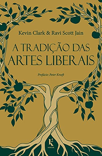 Ler A Tradição Das Artes Liberais: Uma Filosofia Da Educação Clássica Cristã, do autor Ravi Scott Jain; kevin Clark Ler A Tradição Das Artes Liberais: Uma Filosofia Da Educação Clássica Cristã, do autor Ravi Scott Jain; kevin Clark