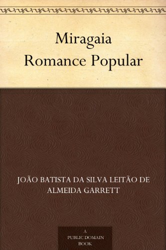 Ler Miragaia Romance Popular, do autor João Batista da Silva Leitão de Almeida Garrett