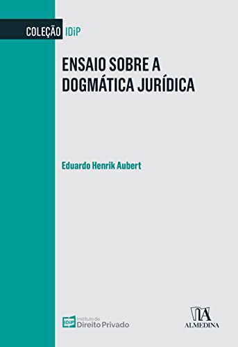 Ler Ensaio Sobre a Dogmática Jurídica, do autor Eduardo Henrik Aubert Ler Ensaio Sobre a Dogmática Jurídica, do autor Eduardo Henrik Aubert