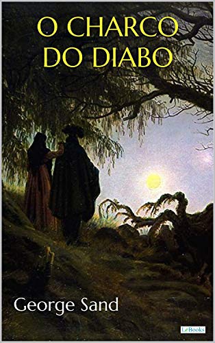 Ler O CHARCO DO DIABO: George Sand (Escritoras do Mundo), do autor George (Amandine Lupin) Sand Ler O CHARCO DO DIABO: George Sand (Escritoras do Mundo), do autor George (Amandine Lupin) Sand