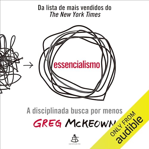 Ler Essencialismo: A disciplinada busca por menos, do autor Greg McKeown