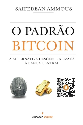 Ler O Padrão Bitcoin: A alternativa descentralizada à banca central (Portuguese Edition), do autor Saifedean Ammous Ler O Padrão Bitcoin: A alternativa descentralizada à banca central (Portuguese Edition), do autor Saifedean Ammous