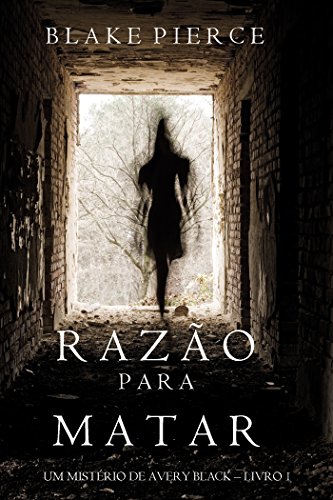 Ler Razão Para Matar (Um mistério de Avery Black - Livro 1), do autor Blake Pierce Ler Razão Para Matar (Um mistério de Avery Black - Livro 1), do autor Blake Pierce
