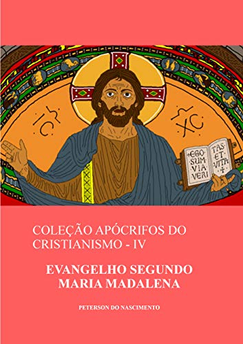 Ler Evangelho Segundo Maria Madalena (Coleção Apócrifos do Cristianismo Livro 4), do autor Peterson do Nascimento Ler Evangelho Segundo Maria Madalena (Coleção Apócrifos do Cristianismo Livro 4), do autor Peterson do Nascimento