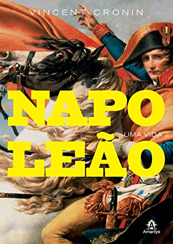 Ler Napoleão: uma Vida, do autor Vincent Cronin Ler Napoleão: uma Vida, do autor Vincent Cronin