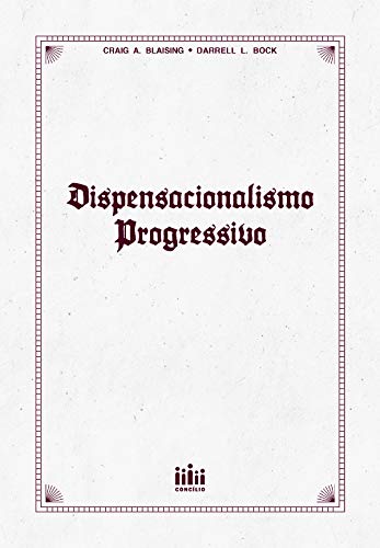 Ler Dispensacionalismo progressivo, do autor Craig A. Blaising; Darrell L. Bock Ler Dispensacionalismo progressivo, do autor Craig A. Blaising; Darrell L. Bock
