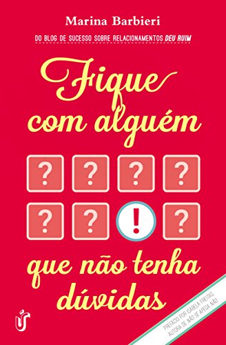 Ler Fique com alguém que não tenha dúvidas: O livro para você que cansou de ser segunda opção!, do autor Marina Barbieri Ler Fique com alguém que não tenha dúvidas: O livro para você que cansou de ser segunda opção!, do autor Marina Barbieri