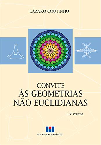 Ler Convite às Geometrias Não Euclidianas, do autor Lazaro Coutinho Ler Convite às Geometrias Não Euclidianas, do autor Lazaro Coutinho