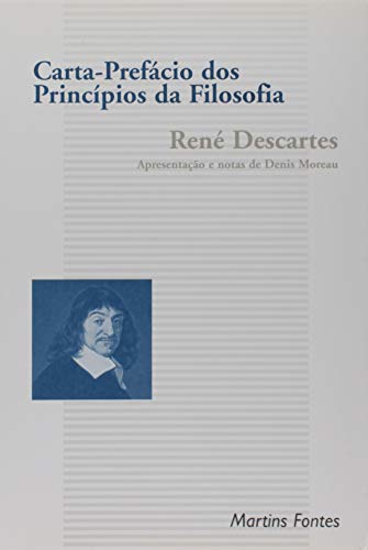 Ler Carta-prefácio dos princípios da filosofia, do autor René Descartes Ler Carta-prefácio dos princípios da filosofia, do autor René Descartes