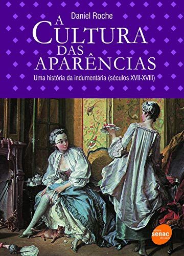 Ler A cultura das aparências, de Daniel Roche