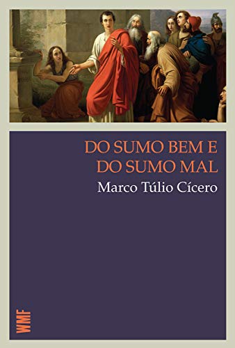 Ler Do sumo bem e do sumo mal, do autor Marco Túlio Cícero Ler Do sumo bem e do sumo mal, do autor Marco Túlio Cícero