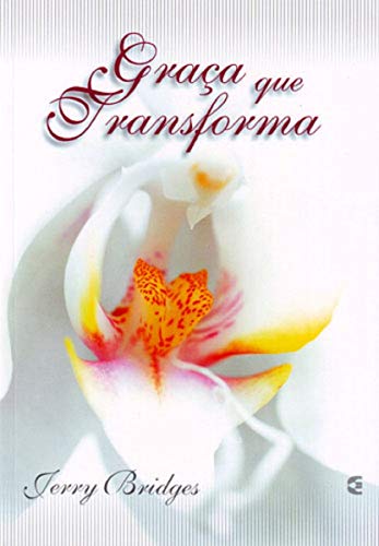 Ler Graça que Transforma, do autor Jerry Bridges Ler Graça que Transforma, do autor Jerry Bridges