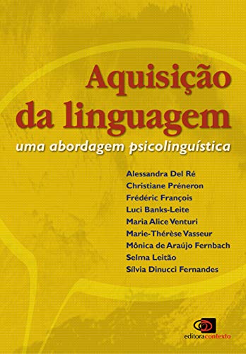 Ler Aquisição da linguagem: uma abordagem psicolinguística, do autor Alessandra Del Ré Ler Aquisição da linguagem: uma abordagem psicolinguística, do autor Alessandra Del Ré