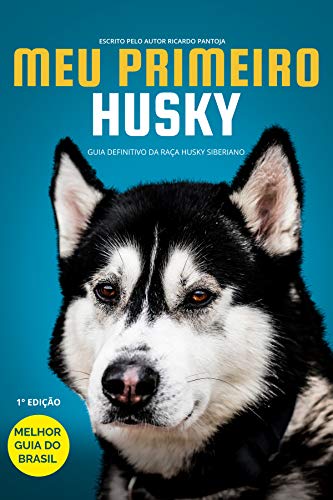 Ler Meu Primeiro Husky: Guia definitivo sobre a raça Husky Siberiano, do autor Ricardo Pantoja Ler Meu Primeiro Husky: Guia definitivo sobre a raça Husky Siberiano, do autor Ricardo Pantoja
