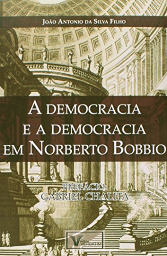Ler A Democracia e a Democracia em Norberto Bobbio, do autor João Antonio da Silva Filho Ler A Democracia e a Democracia em Norberto Bobbio, do autor João Antonio da Silva Filho