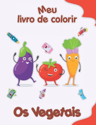 Ler Meu livro de colorir sobre Vegetais: Desenhos para colorir engraçados, crianças de 2 a 6 anos (Portuguese Edition), do autor Edição CRB Ler Meu livro de colorir sobre Vegetais: Desenhos para colorir engraçados, crianças de 2 a 6 anos (Portuguese Edition), do autor Edição CRB