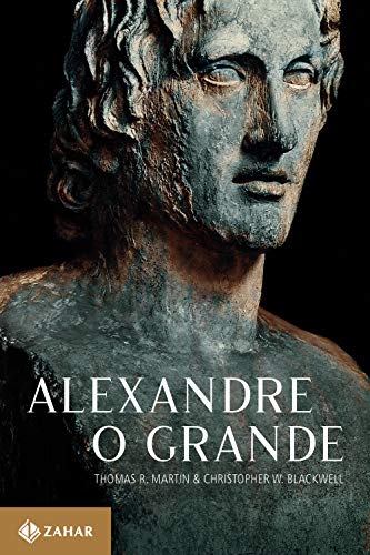 Ler Alexandre, o Grande: Um homem e seu tempo, do autor Thomas R. Martin; Christopher W. Blackwell Ler Alexandre, o Grande: Um homem e seu tempo, do autor Thomas R. Martin; Christopher W. Blackwell