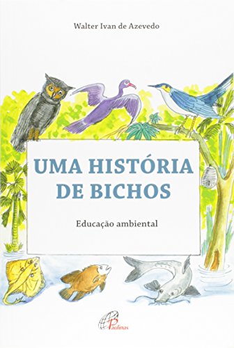 Ler Uma história de bichos: Educação ambiental, do autor Walter Ivan de Azevedo Ler Uma história de bichos: Educação ambiental, do autor Walter Ivan de Azevedo
