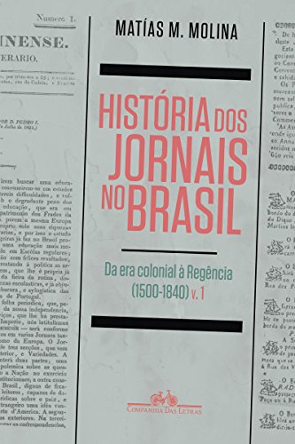 Ler História dos jornais no Brasil, do autor Matías M. Molina Ler História dos jornais no Brasil, do autor Matías M. Molina