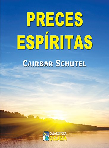 Ler Preces Espíritas (Cairbar Schutel), do autor Cairbar Schutel